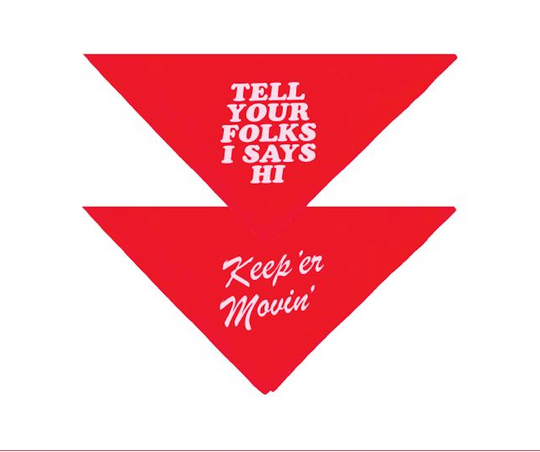 Keep 'er Movin' Tell Your Folks Bandana