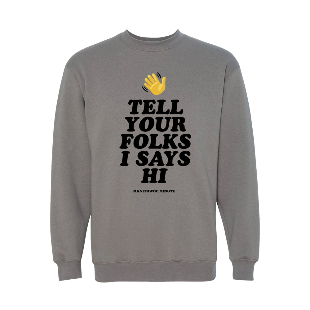 Tell Your Folks Crewneck Sweatshirt